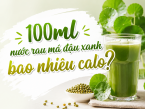 100ml nước rau má đậu xanh bao nhiêu calo? Uống thế nào để không lo tăng cân?