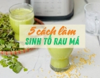 5 cách làm sinh tố rau má thơm ngon 5 cách làm sinh tố rau má thơm ngon