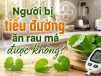 Người bị tiểu đường ăn rau má được không? Giải đáp chi tiết