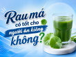 Rau má có tốt cho người ăn kiêng không? Cách dùng và những lưu ý cần biết