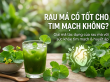 Rau má có tốt cho tim mạch không? Lợi ích, cách sử dụng và những lưu ý quan trọng