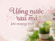 Uống nước rau má khi mang thai có an toàn không?