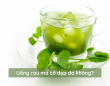 Uống rau má có đẹp da không? Uống rau má có đẹp da không?